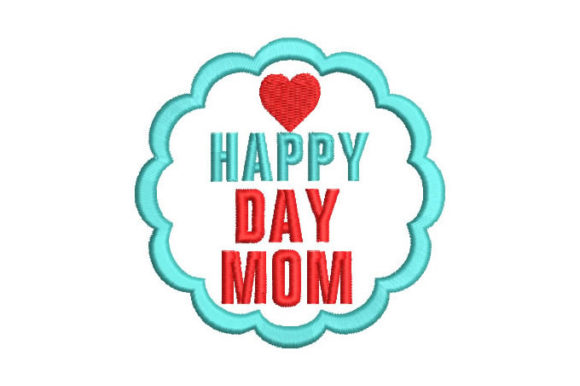 Happy Day Mom Embroidery Design